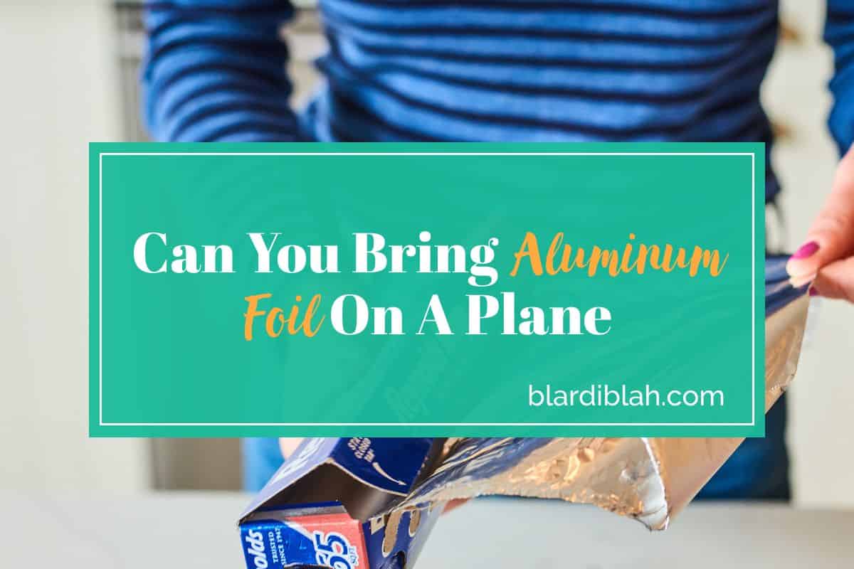 Can You Bring Aluminum Foil On A Plane
